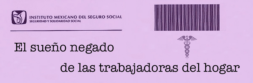 IMSS, el sueño negado de las trabajadoras del hogar